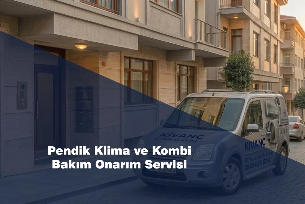 Pendik Klima ve Kombi Bakım Onarım Servisi