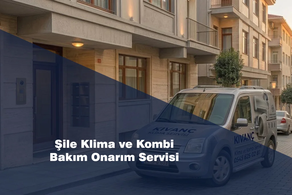 Şile Klima ve Kombi Bakım Onarım Servisi