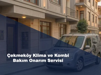 Çekmeköy Klima ve Kombi Bakım Onarım Servisi