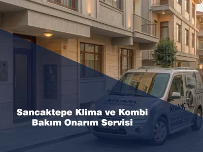 Sancaktepe Klima ve Kombi Bakım Onarım Servisi